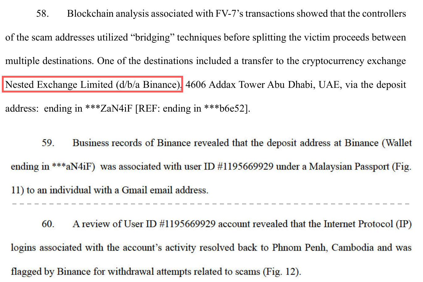 Paragraphs 58 to 60 of FBI affidavit 26-SZ-32: victim proceeds were split between destinations including a transfer to Nested Exchange Limited, doing business as Binance, via a deposit address ending ZaN4iF; Binance's business records associated the deposit address with a user ID under a Malaysian passport and a Gmail address; the account's IP logins resolved to Phnom Penh, Cambodia, and Binance flagged it for withdrawal attempts related to scams