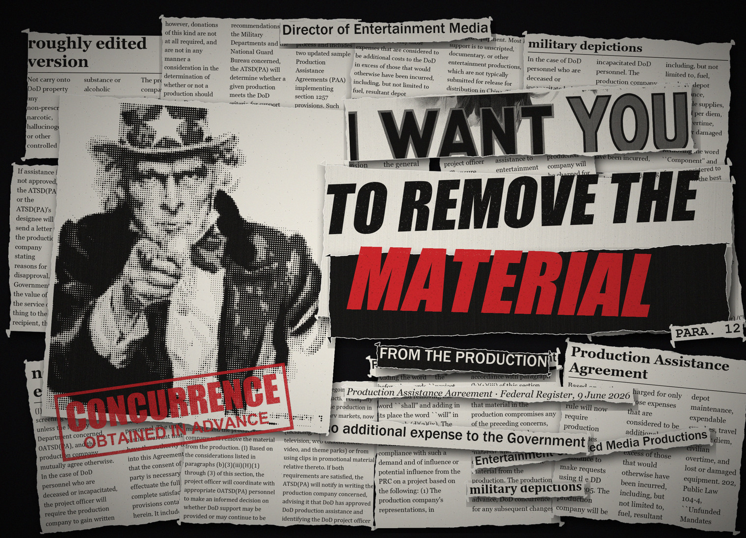 A grunge newspaper-clipping collage: a halftoned Uncle Sam pointing out of Flagg's 1917 poster, its torn 'I WANT YOU', and the slogan TO REMOVE THE MATERIAL, stamped CONCURRENCE OBTAINED IN ADVANCE, on a bed of clippings cut from the Pentagon's 2026 rule