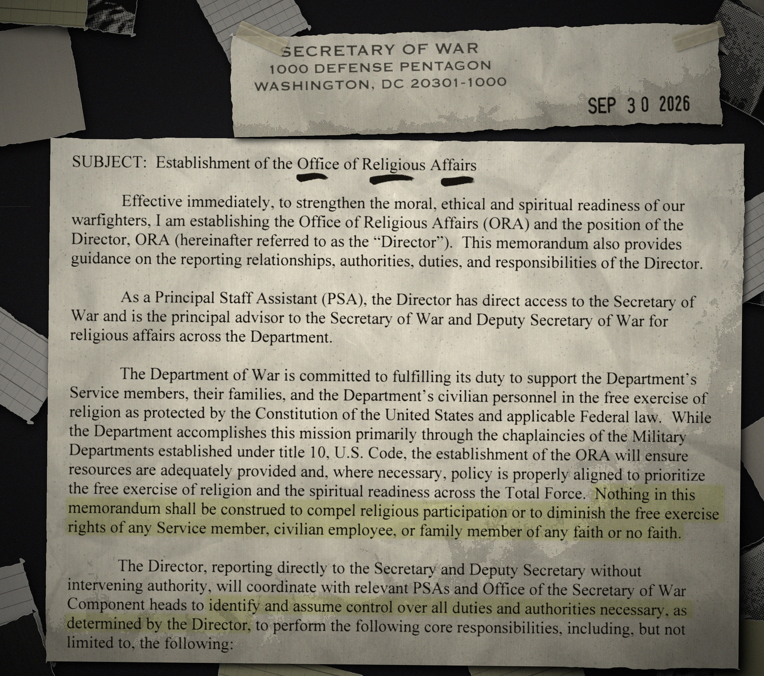 Two pieces of an official memorandum on a dark scanner bed among torn scraps. A torn strip of letterhead: Secretary of War, 1000 Defense Pentagon, Washington, DC 20301-1000, stamped SEP 30 2026. Below it a cropped page: Subject: Establishment of the Office of Religious Affairs, with pen underlines in the original, and four paragraphs. Highlighted in olive: Nothing in this memorandum shall be construed to compel religious participation or to diminish the free exercise rights of any Service member, civilian employee, or family member of any faith or no faith. Also highlighted, in the next paragraph, which says the Director reports directly to the Secretary and Deputy Secretary without intervening authority: identify and assume control over all duties and authorities necessary, as determined by the Director